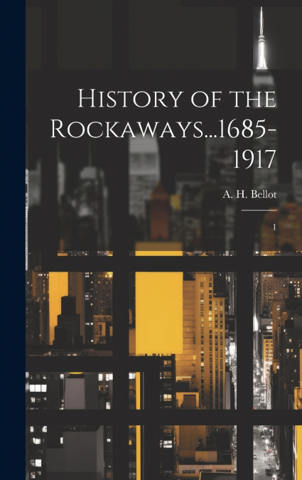 History of the Rockaways...1685-1917