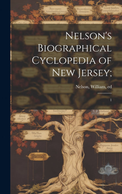 Nelson’s Biographical Cyclopedia of New Jersey;