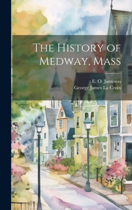The History of Medway, Mass