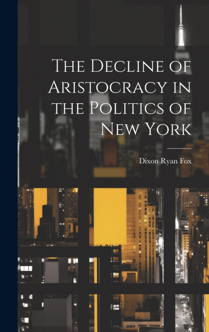 The Decline of Aristocracy in the Politics of New York