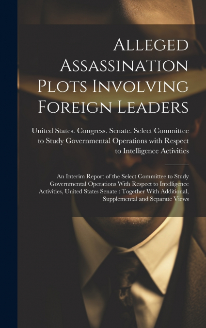 Alleged Assassination Plots Involving Foreign Leaders