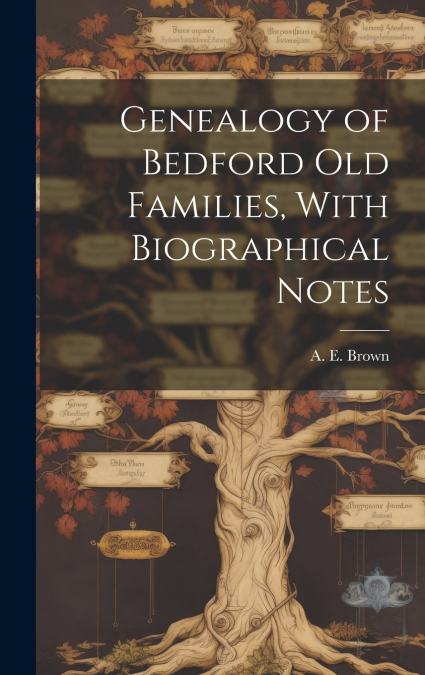 Genealogy of Bedford old Families, With Biographical Notes