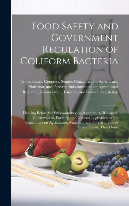 Food Safety and Government Regulation of Coliform Bacteria