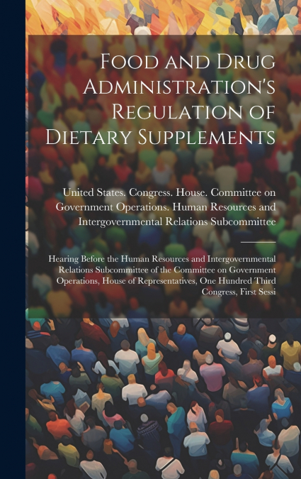 Food and Drug Administration’s Regulation of Dietary Supplements