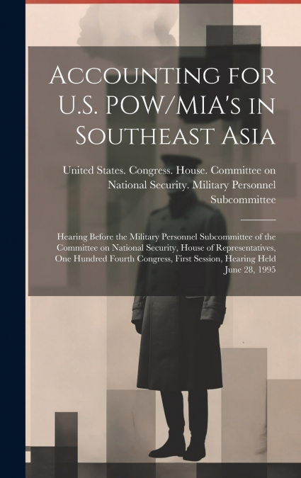 Accounting for U.S. POW/MIA’s in Southeast Asia