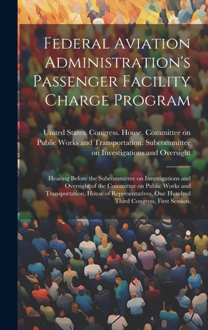 Federal Aviation Administration’s Passenger Facility Charge Program