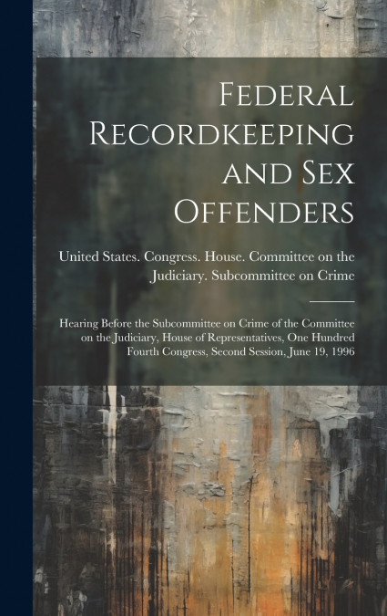 Federal Recordkeeping and sex Offenders