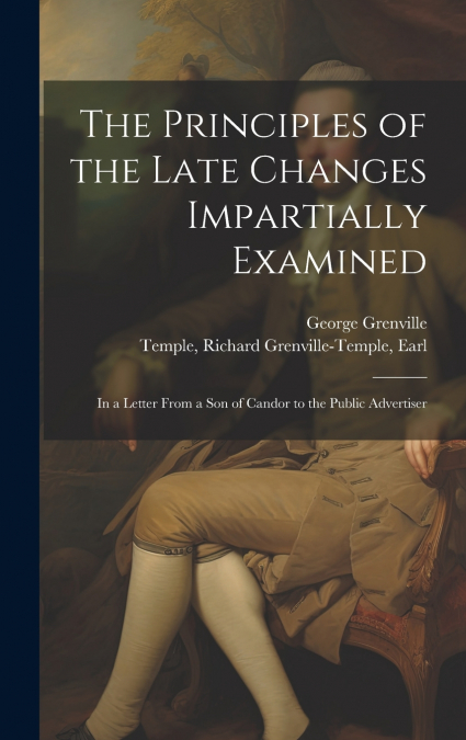 The Principles of the Late Changes Impartially Examined