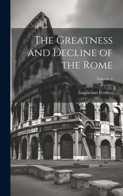The Greatness and Decline of the Rome; Volume 2
