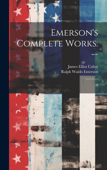 Emerson’s Complete Works. --