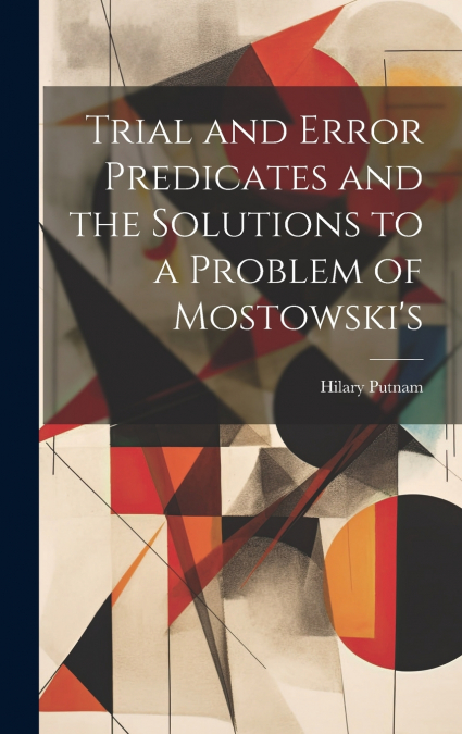 Trial and Error Predicates and the Solutions to a Problem of Mostowski’s