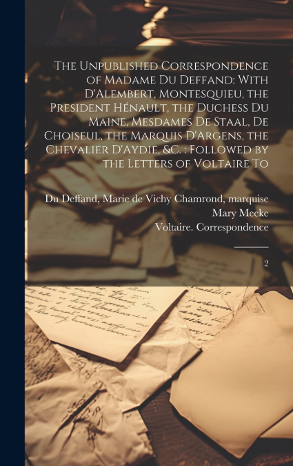 The Unpublished Correspondence of Madame du Deffand