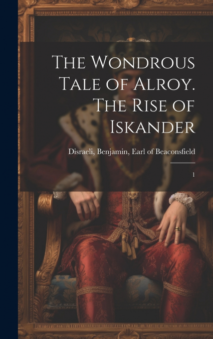 The Wondrous Tale of Alroy. The Rise of Iskander