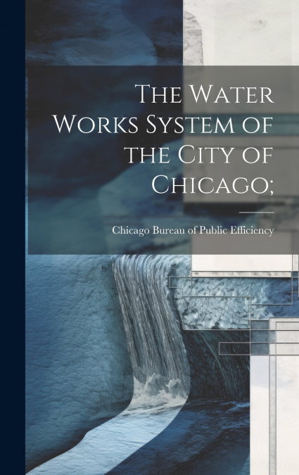 The Water Works System of the City of Chicago;