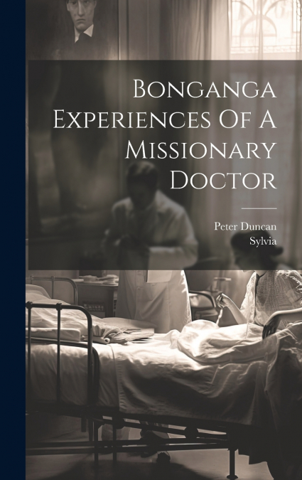 Bonganga Experiences Of A Missionary Doctor