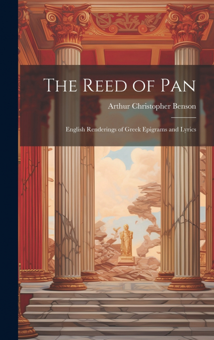 The Reed of Pan; English Renderings of Greek Epigrams and Lyrics