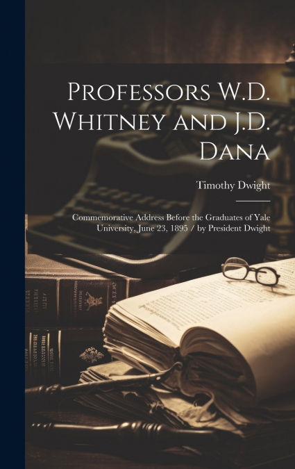 Professors W.D. Whitney and J.D. Dana