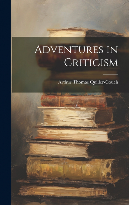 Adventures in Criticism