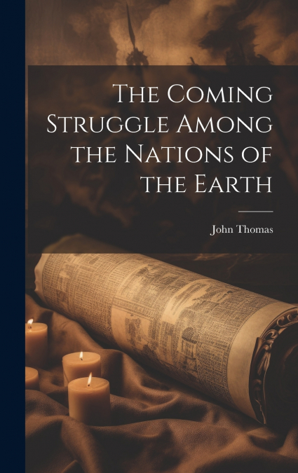 The Coming Struggle Among the Nations of the Earth