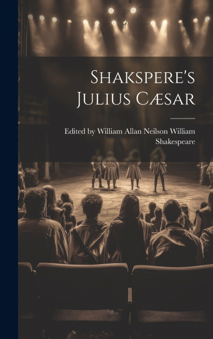 Shakspere’s Julius Cæsar