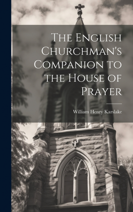 The English Churchman’s Companion to the House of Prayer