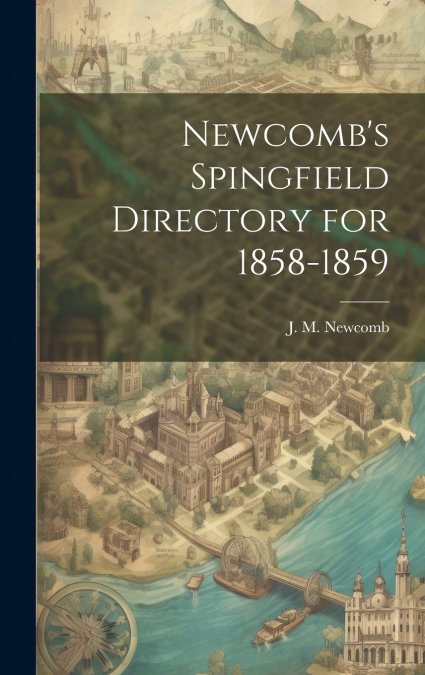 Newcomb’s Spingfield Directory for 1858-1859