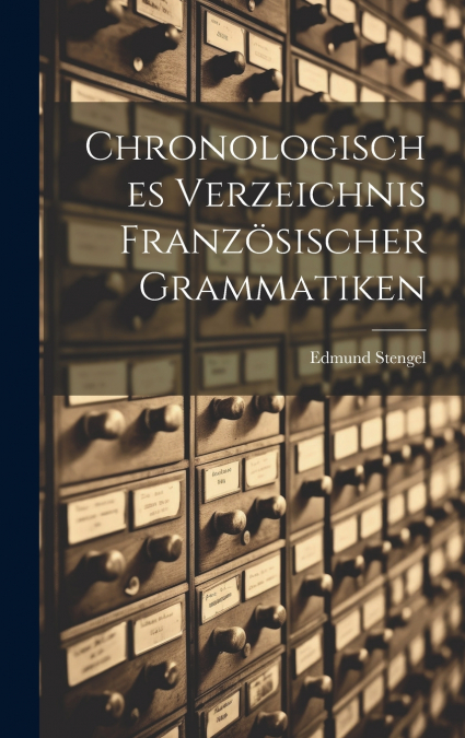 Chronologisches Verzeichnis Französischer Grammatiken