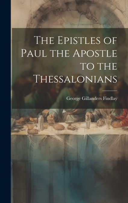 The Epistles of Paul the Apostle to the Thessalonians