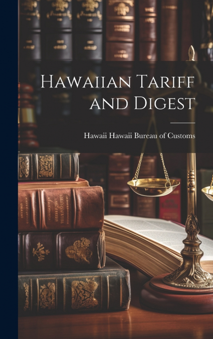 Hawaiian Tariff and Digest
