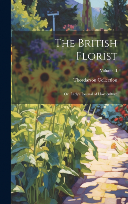 The British Florist; or, Lady’s Journal of Horticulture; Volume II