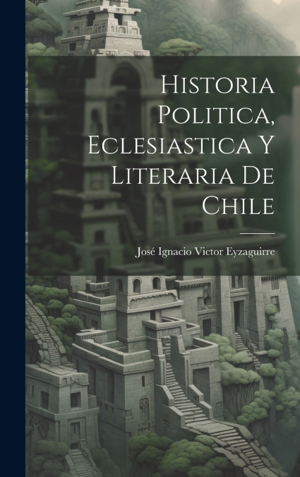 Historia Politica, Eclesiastica y Literaria de Chile