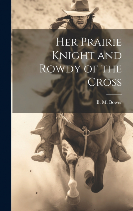 Her Prairie Knight and Rowdy of the Cross