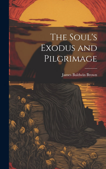The Soul’s Exodus and Pilgrimage