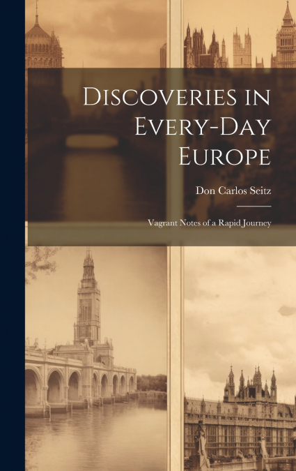 Discoveries in Every-Day Europe