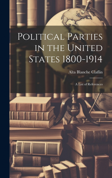 Political Parties in the United States 1800-1914