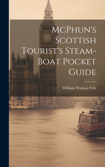 McPhun’s Scottish Tourist’s Steam-Boat Pocket Guide
