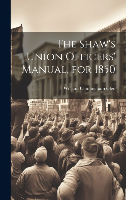 The Shaw’s Union Officers’ Manual, for 1850