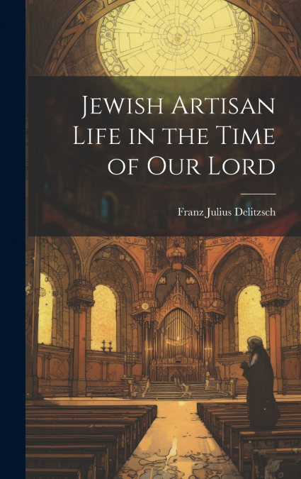 Jewish Artisan Life in the Time of our Lord