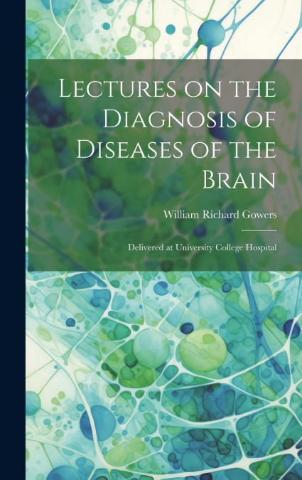 Lectures on the Diagnosis of Diseases of the Brain