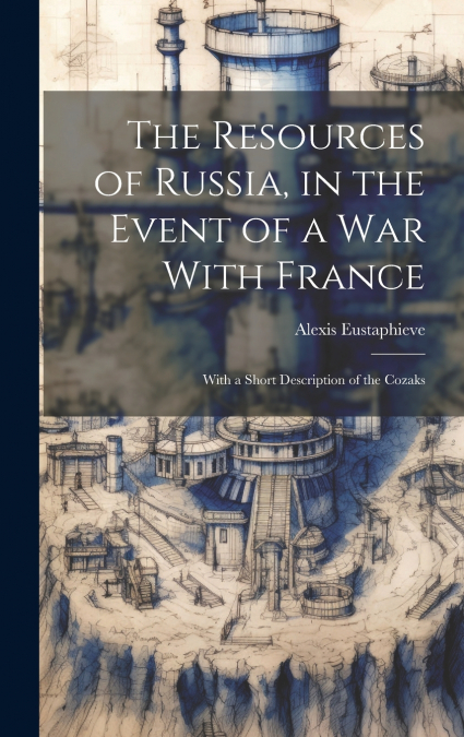 The Resources of Russia, in the Event of a War With France