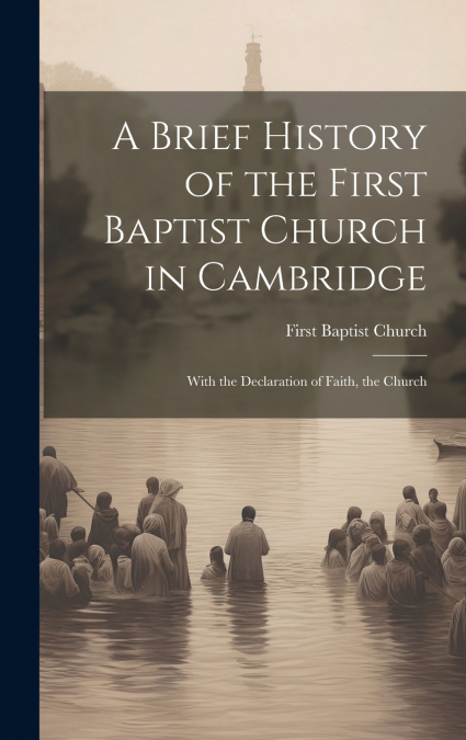 A Brief History of the First Baptist Church in Cambridge