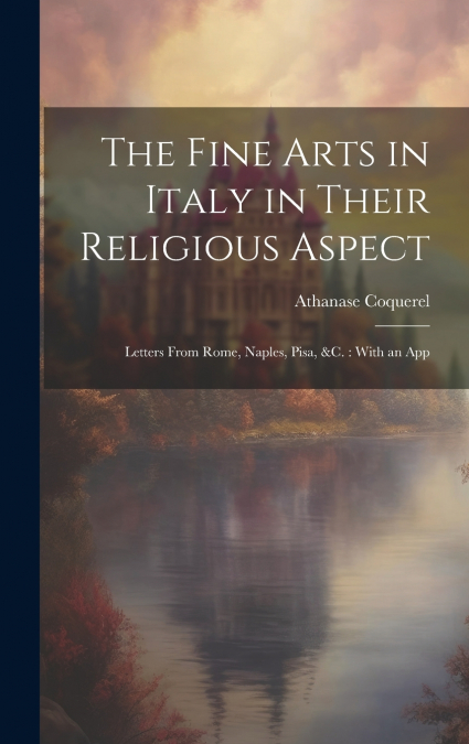 The Fine Arts in Italy in Their Religious Aspect