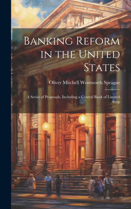 Banking Reform in the United States