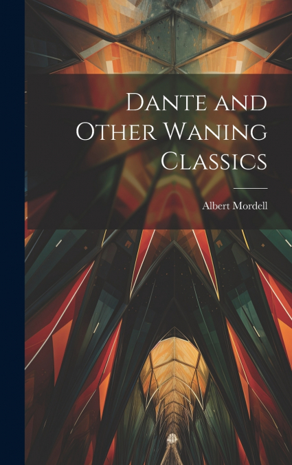 Dante and Other Waning Classics
