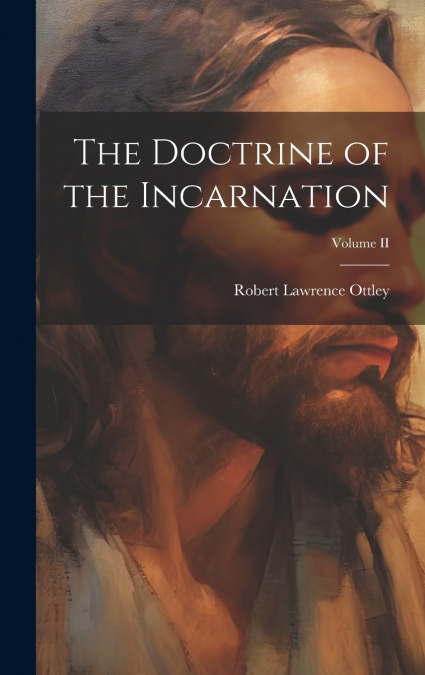 The Doctrine of the Incarnation; Volume II