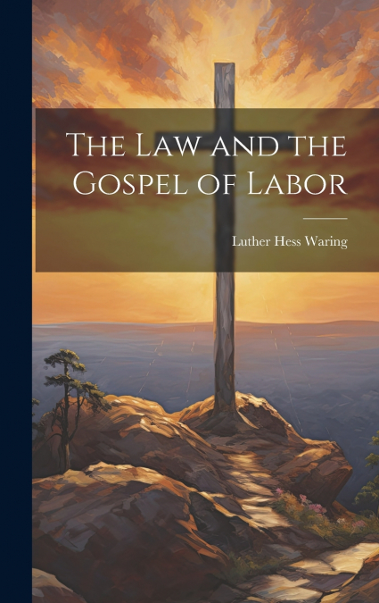 The Law and the Gospel of Labor