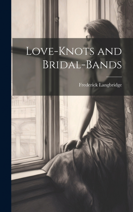 Love-knots and Bridal-bands