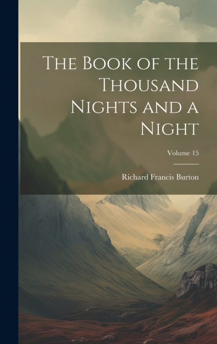 The Book of the Thousand Nights and a Night; Volume 15