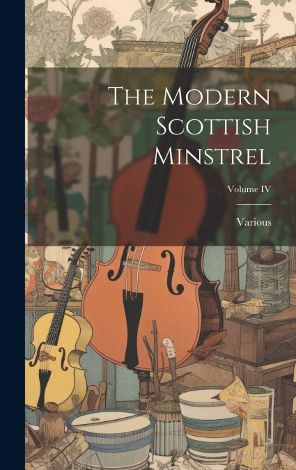 The Modern Scottish Minstrel; Volume IV