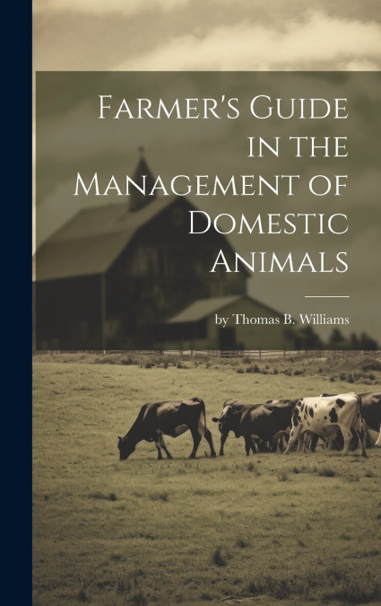 Farmer’s Guide in the Management of Domestic Animals